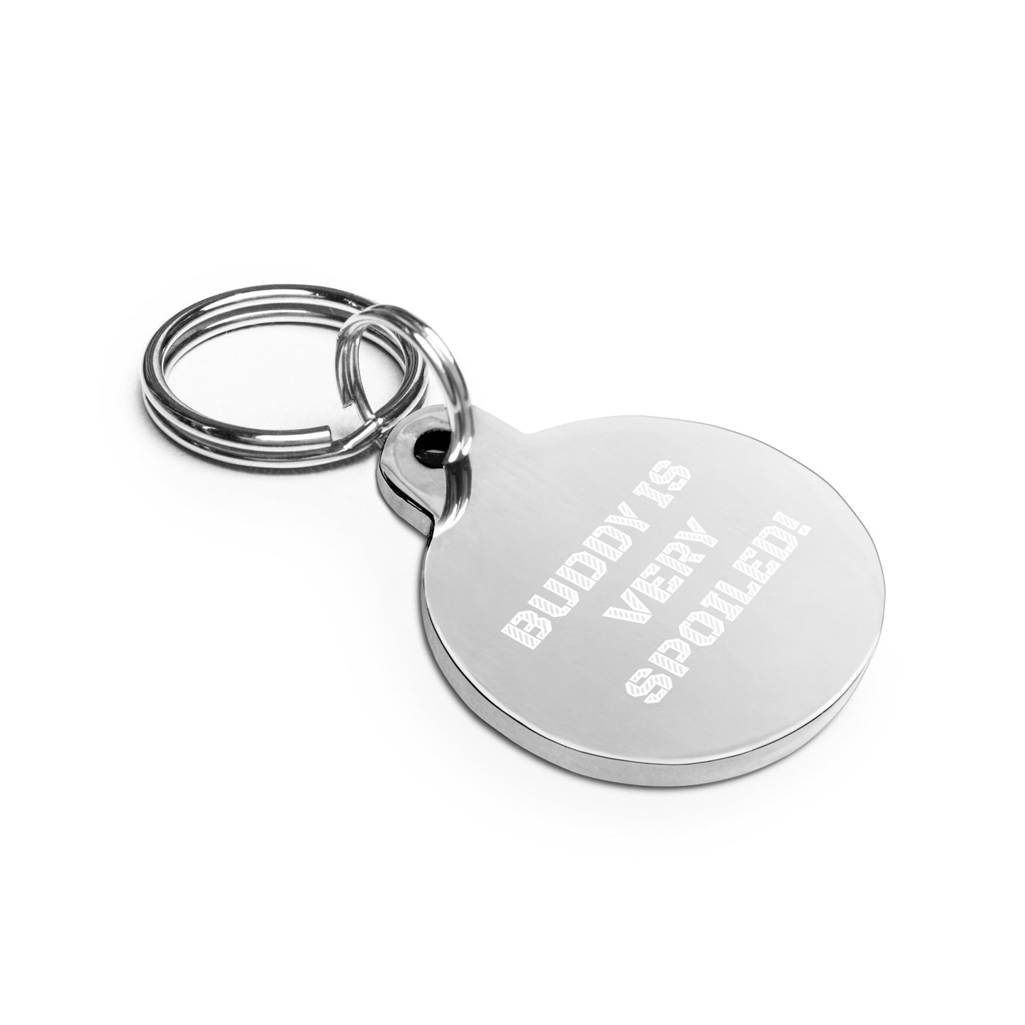SPOILED DOG BOUTIQUE- BUDDY IS VERY SPOILED Engraved pet ID tag or key chain