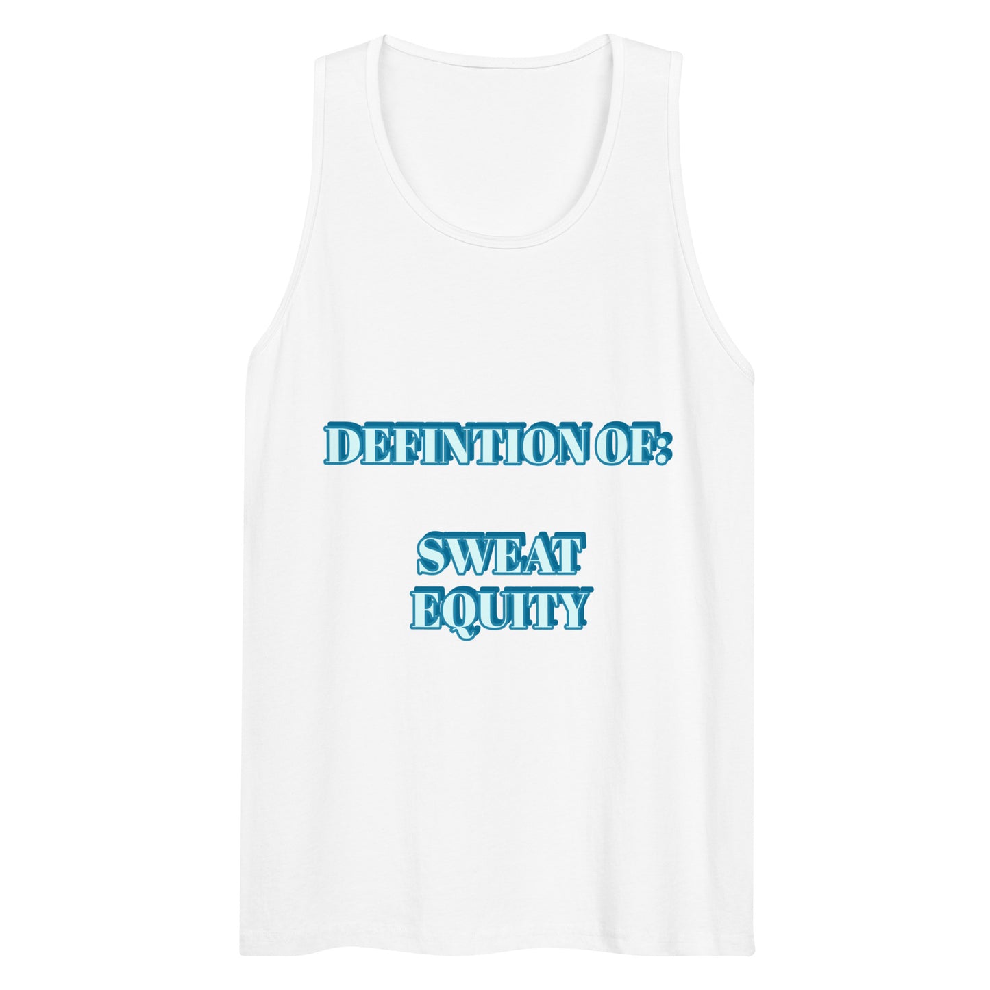 DEFINITION OF SWEAT EQUITY Men’s premium tank top