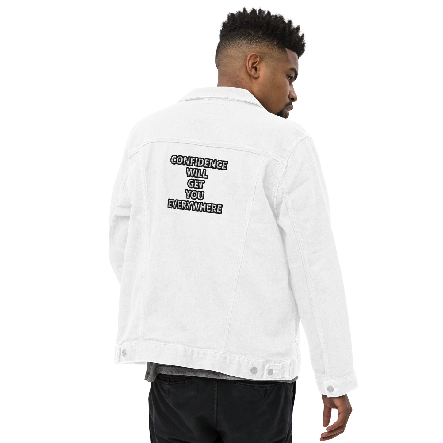 CONFIDENCE WILL GET YOU EVERYWHERE Unisex denim jacket