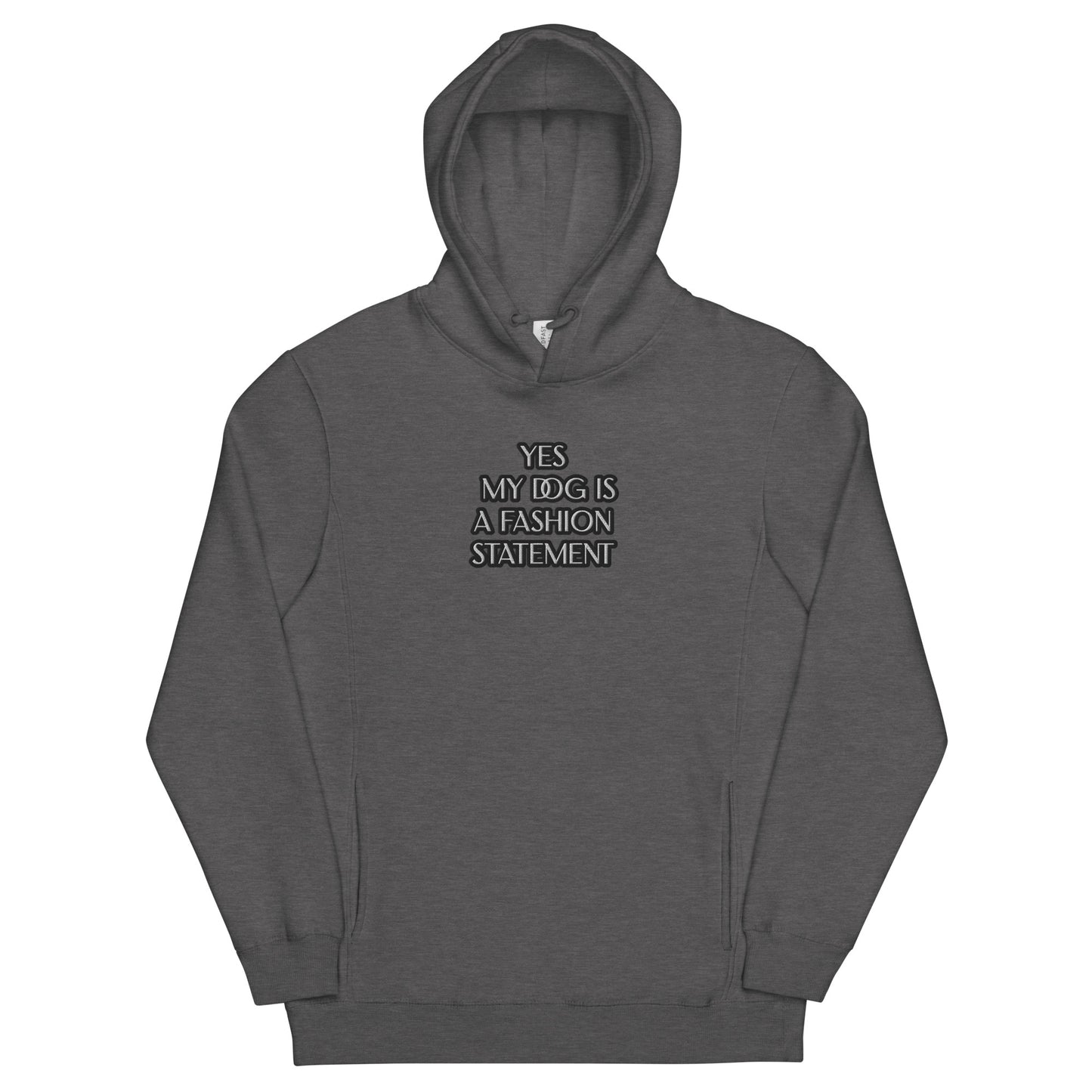 YES MY DOG IS A FASHION STATEMENT !Unisex fashion hoodie