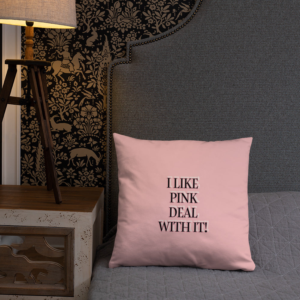 I LIKE PINK DEAL WITH IT!  HOME DECOR Basic Pillow