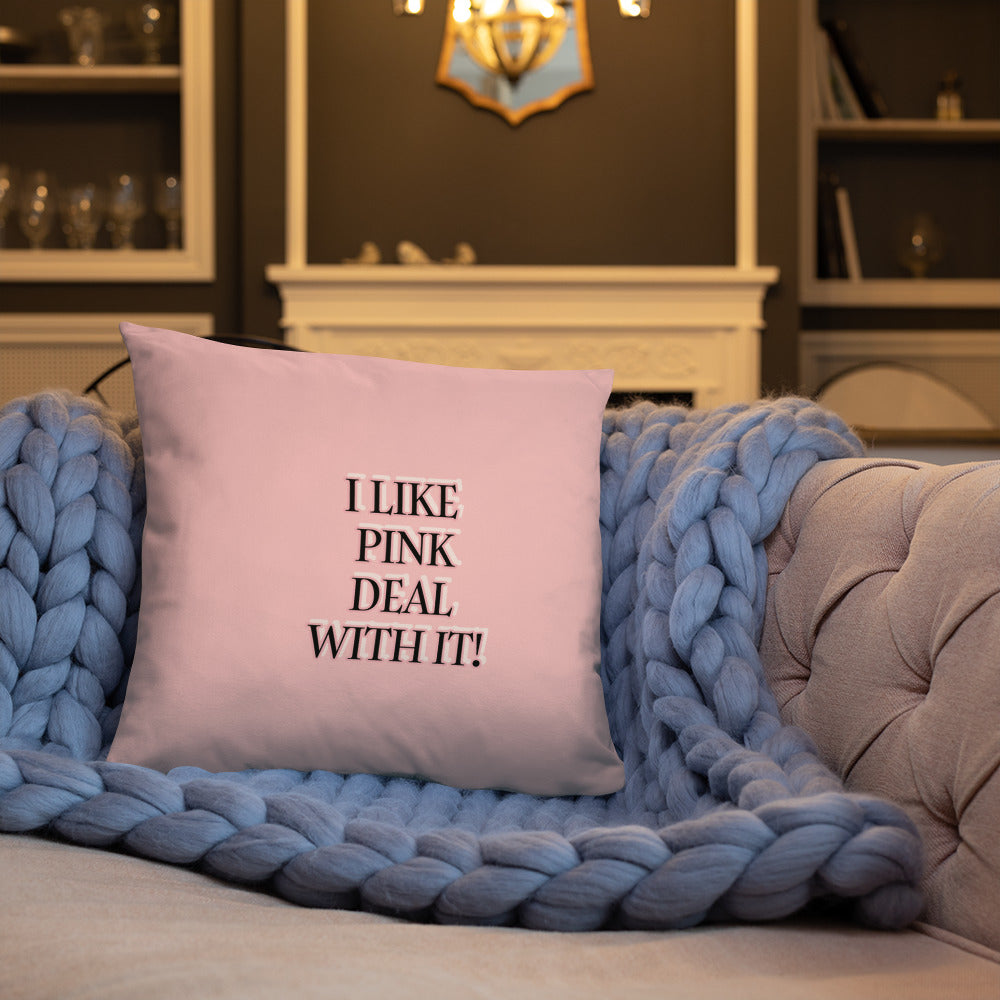 I LIKE PINK DEAL WITH IT!  HOME DECOR Basic Pillow