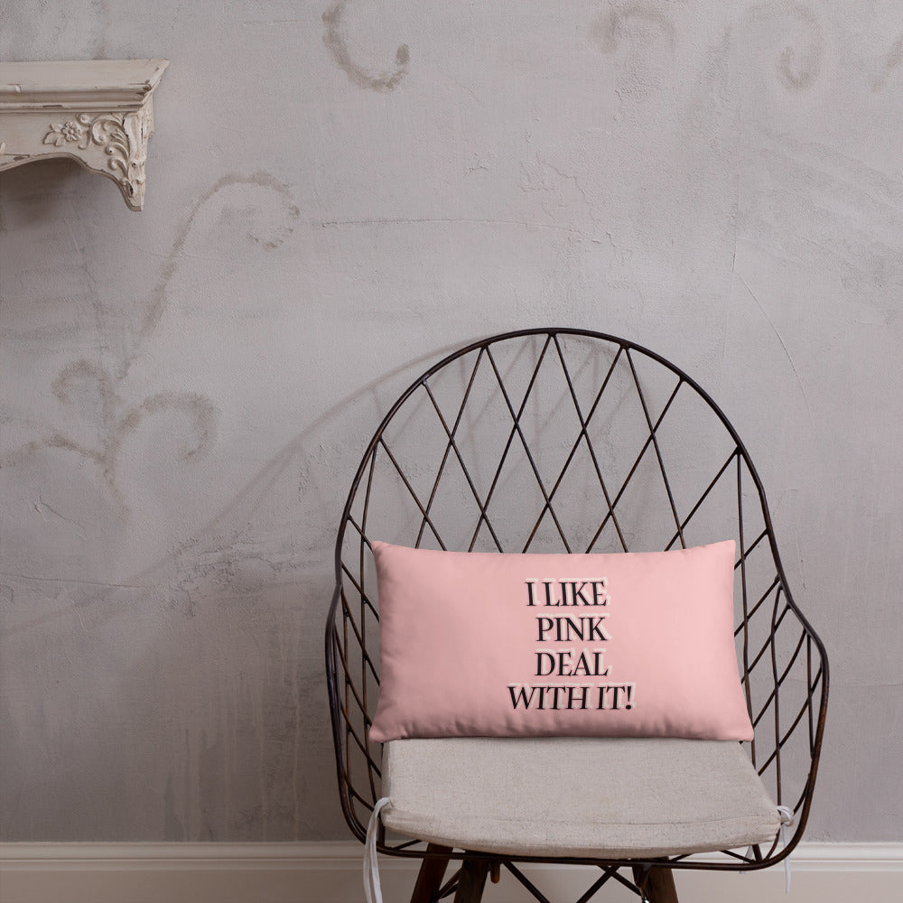 I LIKE PINK DEAL WITH IT!  HOME DECOR Basic Pillow