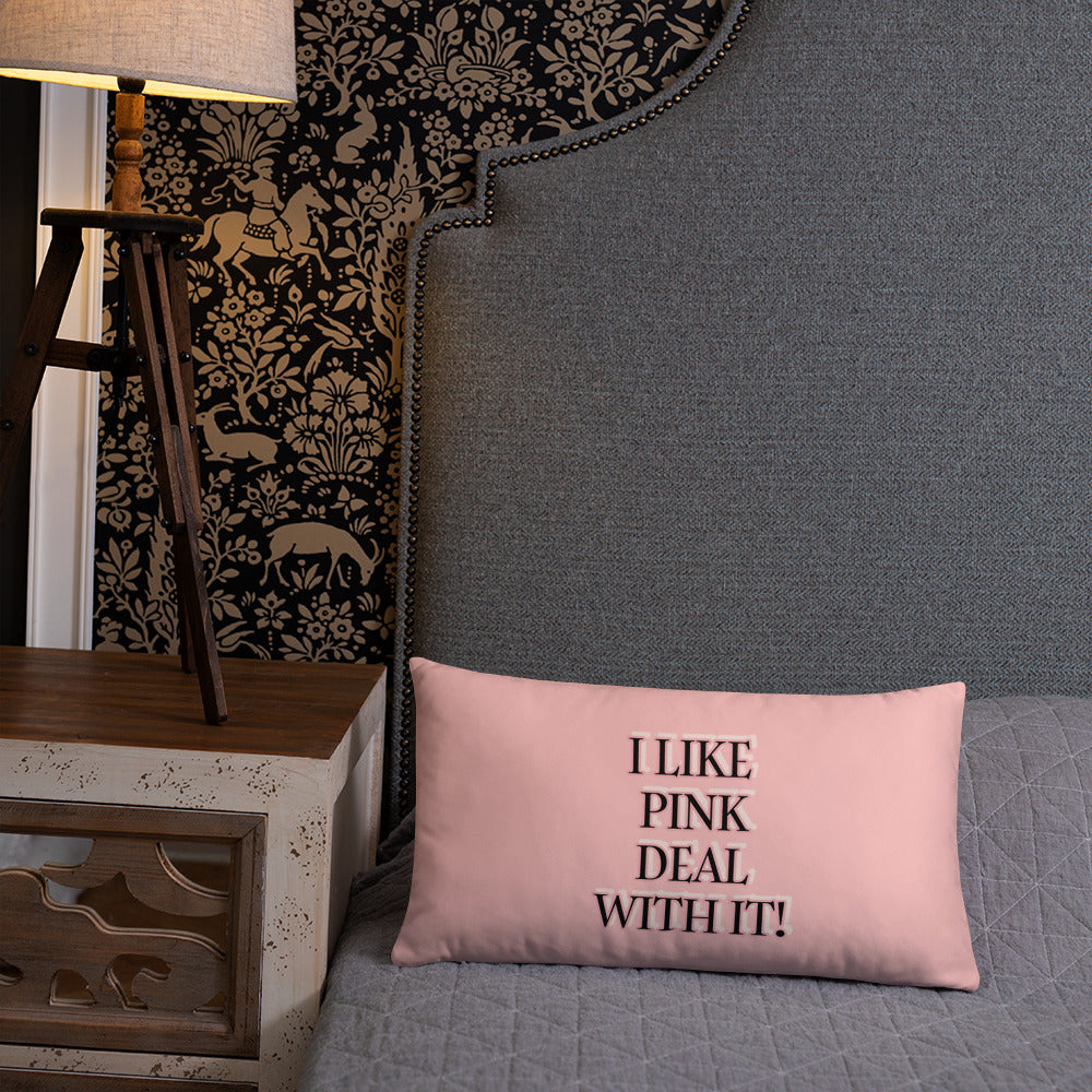 I LIKE PINK DEAL WITH IT!  HOME DECOR Basic Pillow