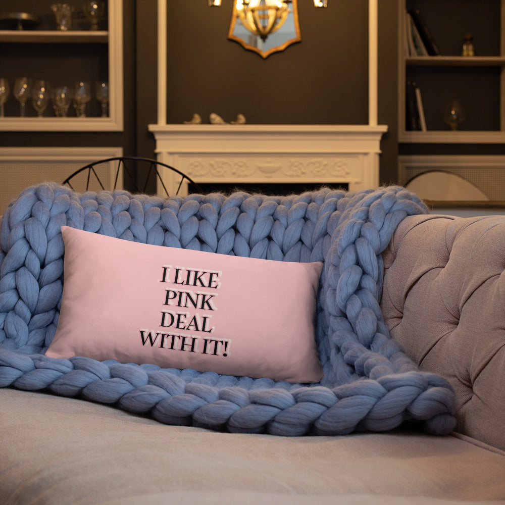 I LIKE PINK DEAL WITH IT!  HOME DECOR Basic Pillow
