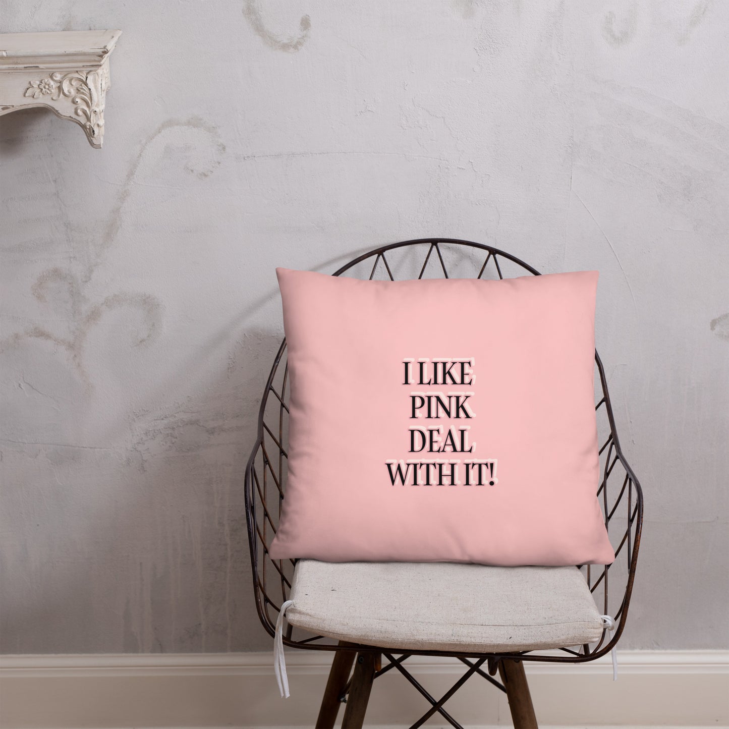 I LIKE PINK DEAL WITH IT!  HOME DECOR Basic Pillow