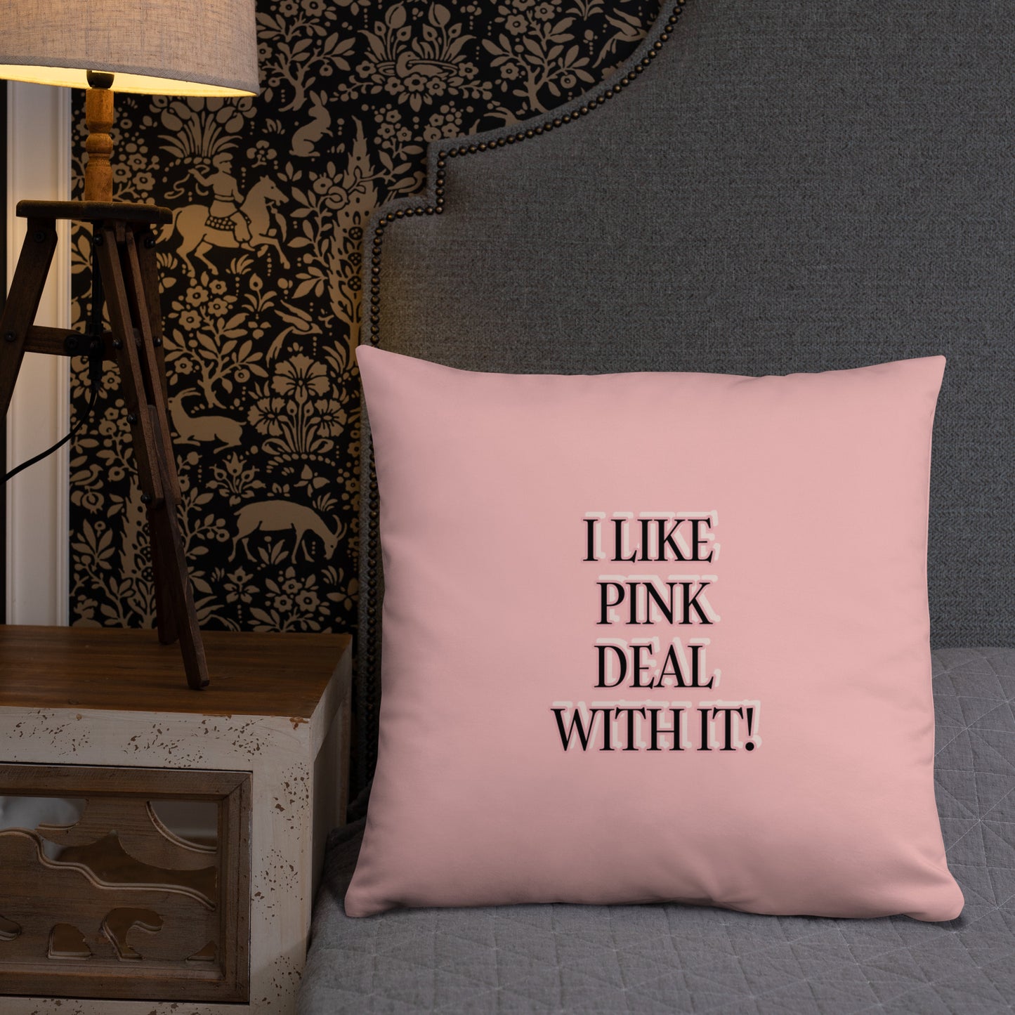 I LIKE PINK DEAL WITH IT!  HOME DECOR Basic Pillow