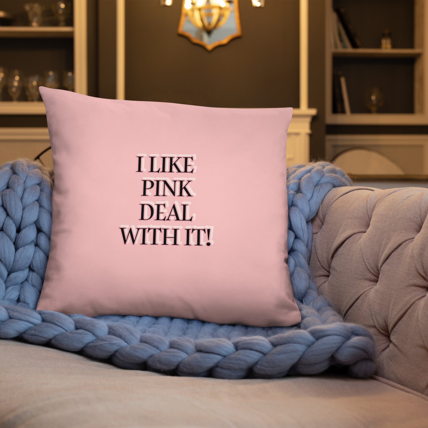 I LIKE PINK DEAL WITH IT!  HOME DECOR Basic Pillow