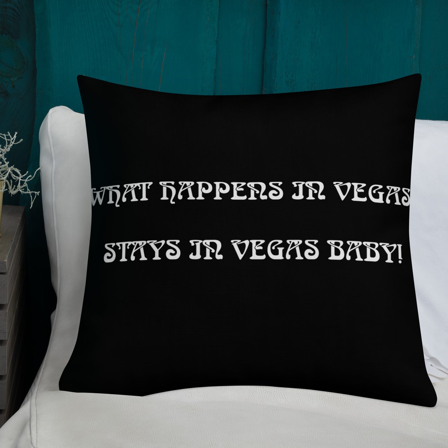 WHAT HAPPENS IN VEGAS Premium Pillow